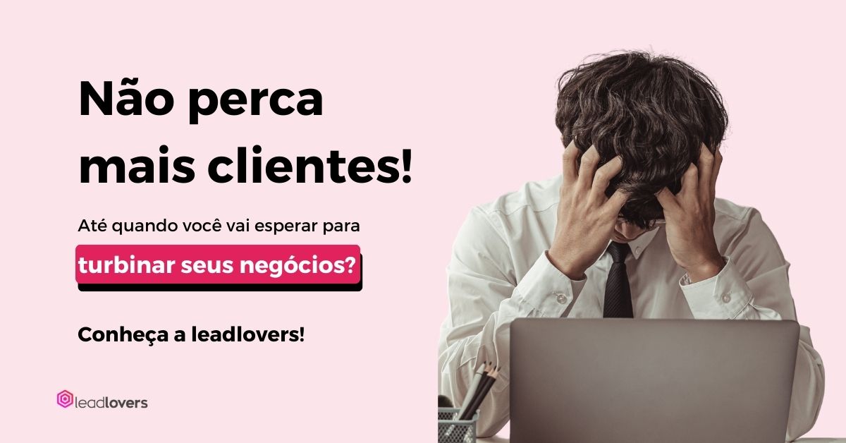 Não Perca Mais Clientes Usando o Leadlovers